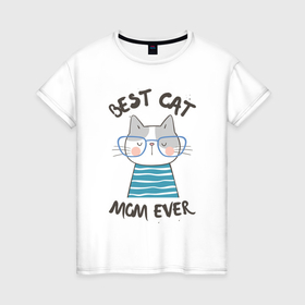 Женская футболка хлопок с принтом Самая лучшая мама котика в Белгороде, 100% хлопок | прямой крой, круглый вырез горловины, длина до линии бедер, слегка спущенное плечо | 