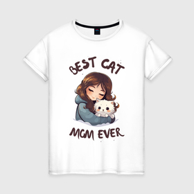 Женская футболка хлопок с принтом Лучшая мама кошки на свете в Петрозаводске, 100% хлопок | прямой крой, круглый вырез горловины, длина до линии бедер, слегка спущенное плечо | 