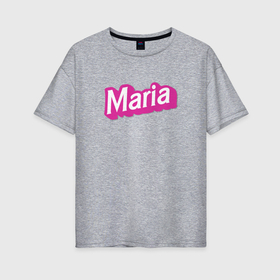 Женская футболка хлопок Oversize с принтом Maria   barbie style в Кировске, 100% хлопок | свободный крой, круглый ворот, спущенный рукав, длина до линии бедер
 | 