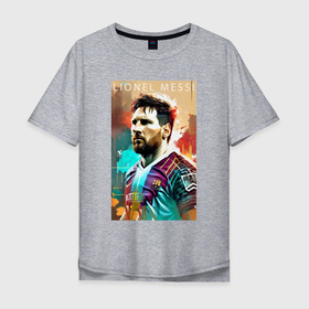 Мужская футболка хлопок Oversize с принтом Lionel Messi   football   striker в Курске, 100% хлопок | свободный крой, круглый ворот, “спинка” длиннее передней части | Тематика изображения на принте: 