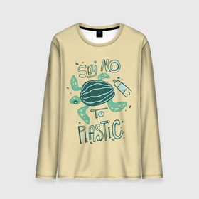 Мужской лонгслив 3D с принтом Say no to plastic в Санкт-Петербурге, 100% полиэстер | длинные рукава, круглый вырез горловины, полуприлегающий силуэт | Тематика изображения на принте: 