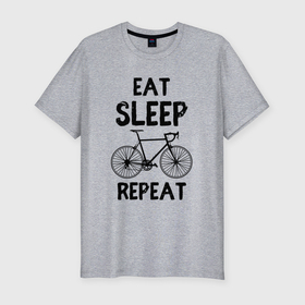 Мужская футболка хлопок Slim с принтом Eat sleep bike repeat , 92% хлопок, 8% лайкра | приталенный силуэт, круглый вырез ворота, длина до линии бедра, короткий рукав | 