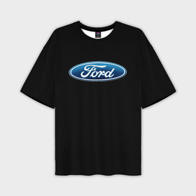 Мужская футболка oversize 3D с принтом Ford sport auto в Санкт-Петербурге,  |  | Тематика изображения на принте: 