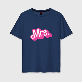 Женская футболка хлопок Oversize с принтом Миссис в стиле барби   для жены в Санкт-Петербурге, 100% хлопок | свободный крой, круглый ворот, спущенный рукав, длина до линии бедер
 | 