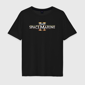 Мужская футболка хлопок Oversize с принтом Warhammer 40000 space marine 2 logo , 100% хлопок | свободный крой, круглый ворот, “спинка” длиннее передней части | Тематика изображения на принте: 