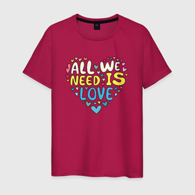 Мужская футболка хлопок с принтом Фраза в форме сердца   all we need is love в Кировске, 100% хлопок | прямой крой, круглый вырез горловины, длина до линии бедер, слегка спущенное плечо. | 