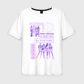 Мужская футболка хлопок Oversize с принтом Blackpink   музыкальная группа из Кореи в Кировске, 100% хлопок | свободный крой, круглый ворот, “спинка” длиннее передней части | Тематика изображения на принте: 