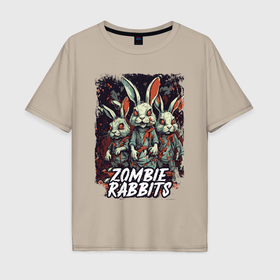 Мужская футболка хлопок Oversize с принтом Зомби кролики в Белгороде, 100% хлопок | свободный крой, круглый ворот, “спинка” длиннее передней части | 