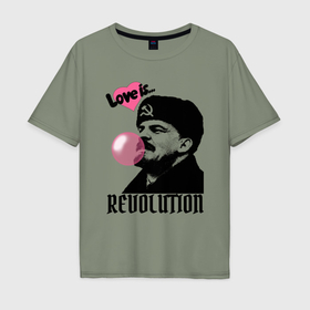 Мужская футболка хлопок Oversize с принтом Ленин любовь и революция в Новосибирске, 100% хлопок | свободный крой, круглый ворот, “спинка” длиннее передней части | 