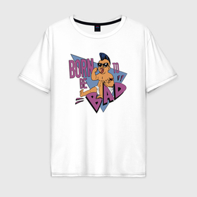 Мужская футболка хлопок Oversize с принтом Born to be bad   Арнольд Шварценеггер в Рязани, 100% хлопок | свободный крой, круглый ворот, “спинка” длиннее передней части | 