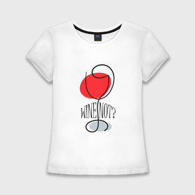 Женская футболка хлопок Slim с принтом Wine not в Белгороде,  |  | 