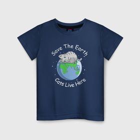 Детская футболка хлопок с принтом Save the earth cats live here в Тюмени, 100% хлопок | круглый вырез горловины, полуприлегающий силуэт, длина до линии бедер | Тематика изображения на принте: 