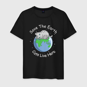 Мужская футболка хлопок с принтом Save the earth cats live here в Кировске, 100% хлопок | прямой крой, круглый вырез горловины, длина до линии бедер, слегка спущенное плечо. | 