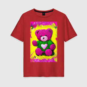 Женская футболка хлопок Oversize с принтом Розовый мишка плюшевый в Кировске, 100% хлопок | свободный крой, круглый ворот, спущенный рукав, длина до линии бедер
 | 