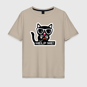 Мужская футболка хлопок Oversize с принтом Чёрный котёнок в очках просит о помощи в Кировске, 100% хлопок | свободный крой, круглый ворот, “спинка” длиннее передней части | 
