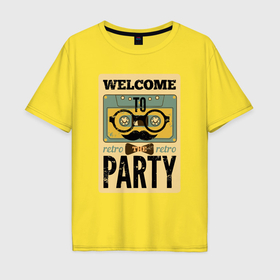 Мужская футболка хлопок Oversize с принтом Welcome to the retro party в Курске, 100% хлопок | свободный крой, круглый ворот, “спинка” длиннее передней части | Тематика изображения на принте: 