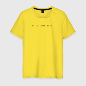 Мужская футболка хлопок с принтом Do it just do it в Белгороде, 100% хлопок | прямой крой, круглый вырез горловины, длина до линии бедер, слегка спущенное плечо. | 