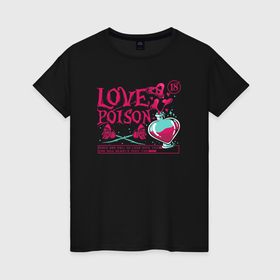 Женская футболка хлопок с принтом Яд любви в Белгороде, 100% хлопок | прямой крой, круглый вырез горловины, длина до линии бедер, слегка спущенное плечо | 