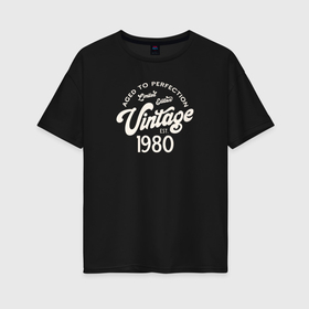 Женская футболка хлопок Oversize с принтом 1980 год   выдержанный до совершенства в Курске, 100% хлопок | свободный крой, круглый ворот, спущенный рукав, длина до линии бедер
 | 
