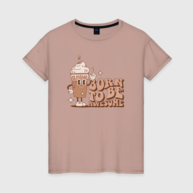 Женская футболка хлопок с принтом Born to be awesome в Курске, 100% хлопок | прямой крой, круглый вырез горловины, длина до линии бедер, слегка спущенное плечо | 