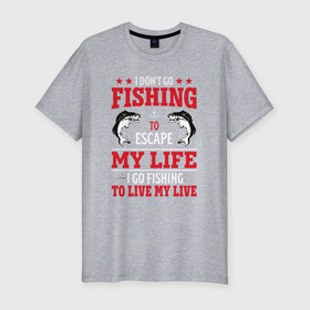 Мужская футболка хлопок Slim с принтом Fishing in my life в Белгороде, 92% хлопок, 8% лайкра | приталенный силуэт, круглый вырез ворота, длина до линии бедра, короткий рукав | Тематика изображения на принте: 