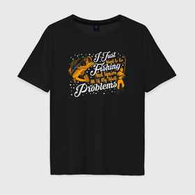 Мужская футболка хлопок Oversize с принтом J just want to go fishing в Белгороде, 100% хлопок | свободный крой, круглый ворот, “спинка” длиннее передней части | Тематика изображения на принте: 