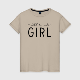 Женская футболка хлопок с принтом Its a girl phrase в Новосибирске, 100% хлопок | прямой крой, круглый вырез горловины, длина до линии бедер, слегка спущенное плечо | Тематика изображения на принте: 