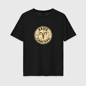 Женская футболка хлопок Oversize с принтом Овен Aries Золотой в Тюмени, 100% хлопок | свободный крой, круглый ворот, спущенный рукав, длина до линии бедер
 | 