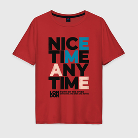 Мужская футболка хлопок Oversize с принтом Nice time в Белгороде, 100% хлопок | свободный крой, круглый ворот, “спинка” длиннее передней части | Тематика изображения на принте: 