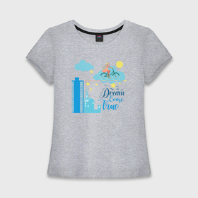 Женская футболка хлопок Slim с принтом Мечты сбываются в Тюмени,  |  | Тематика изображения на принте: 