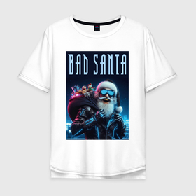 Мужская футболка хлопок Oversize с принтом Bad santa   ai art в Екатеринбурге, 100% хлопок | свободный крой, круглый ворот, “спинка” длиннее передней части | 