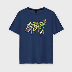 Женская футболка хлопок Oversize с принтом Елизавета имя яркий граффити в Петрозаводске, 100% хлопок | свободный крой, круглый ворот, спущенный рукав, длина до линии бедер
 | 