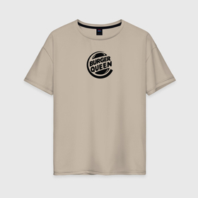 Женская футболка хлопок Oversize с принтом Королева бургеров в Кировске, 100% хлопок | свободный крой, круглый ворот, спущенный рукав, длина до линии бедер
 | 