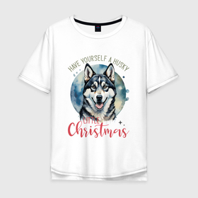 Мужская футболка хлопок Oversize с принтом Christmas husky в Кировске, 100% хлопок | свободный крой, круглый ворот, “спинка” длиннее передней части | 