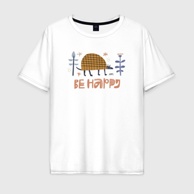 Мужская футболка хлопок Oversize с принтом Be happy в Петрозаводске, 100% хлопок | свободный крой, круглый ворот, “спинка” длиннее передней части | Тематика изображения на принте: 