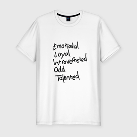 Мужская футболка хлопок Slim с принтом Эмоциональная Верная Интроверт Странная Талантливая в Тюмени, 92% хлопок, 8% лайкра | приталенный силуэт, круглый вырез ворота, длина до линии бедра, короткий рукав | 