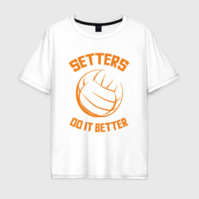 Мужская футболка хлопок Oversize с принтом Setters do it better в Тюмени, 100% хлопок | свободный крой, круглый ворот, “спинка” длиннее передней части | 
