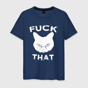 Мужская футболка хлопок с принтом Cat fuck that в Тюмени, 100% хлопок | прямой крой, круглый вырез горловины, длина до линии бедер, слегка спущенное плечо. | 