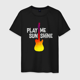 Мужская футболка хлопок с принтом Play me sunshine в Кировске, 100% хлопок | прямой крой, круглый вырез горловины, длина до линии бедер, слегка спущенное плечо. | 