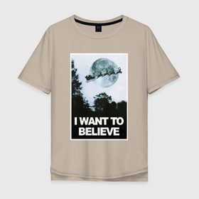 Мужская футболка хлопок Oversize с принтом Хочу верить в Санту в Санкт-Петербурге, 100% хлопок | свободный крой, круглый ворот, “спинка” длиннее передней части | 