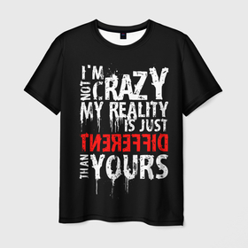 Мужская футболка 3D с принтом I am not crazy , 100% полиэфир | прямой крой, круглый вырез горловины, длина до линии бедер | 