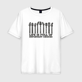 Мужская футболка хлопок Oversize с принтом Жизнь полна главного выбора в Екатеринбурге, 100% хлопок | свободный крой, круглый ворот, “спинка” длиннее передней части | 