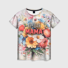 Женская футболка 3D с принтом Лучшая мама с букетом цветов в Тюмени, 100% полиэфир ( синтетическое хлопкоподобное полотно) | прямой крой, круглый вырез горловины, длина до линии бедер | 