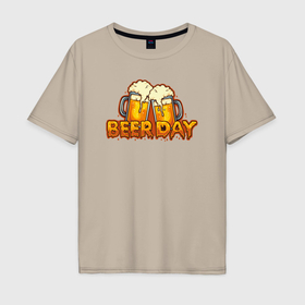 Мужская футболка хлопок Oversize с принтом Beer day в Курске, 100% хлопок | свободный крой, круглый ворот, “спинка” длиннее передней части | Тематика изображения на принте: 