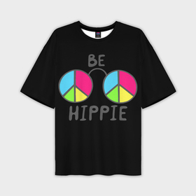 Мужская футболка oversize 3D с принтом Be hippie в Кировске,  |  | 