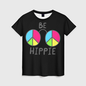 Женская футболка 3D с принтом Be hippie в Кировске, 100% полиэфир ( синтетическое хлопкоподобное полотно) | прямой крой, круглый вырез горловины, длина до линии бедер | 