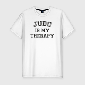 Мужская футболка хлопок Slim с принтом Дзюдо это моя терапия в Тюмени, 92% хлопок, 8% лайкра | приталенный силуэт, круглый вырез ворота, длина до линии бедра, короткий рукав | Тематика изображения на принте: 