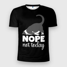 Мужская футболка 3D Slim с принтом Nope not today в Кировске, 100% полиэстер с улучшенными характеристиками | приталенный силуэт, круглая горловина, широкие плечи, сужается к линии бедра | Тематика изображения на принте: 