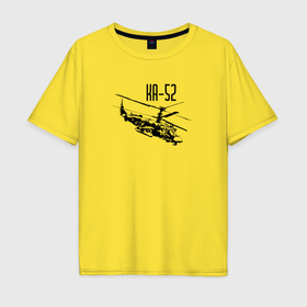 Мужская футболка хлопок Oversize с принтом Вертолет ударный Ка 52 в Тюмени, 100% хлопок | свободный крой, круглый ворот, “спинка” длиннее передней части | 