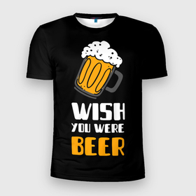 Мужская футболка 3D Slim с принтом Wish you were beer в Белгороде, 100% полиэстер с улучшенными характеристиками | приталенный силуэт, круглая горловина, широкие плечи, сужается к линии бедра | 